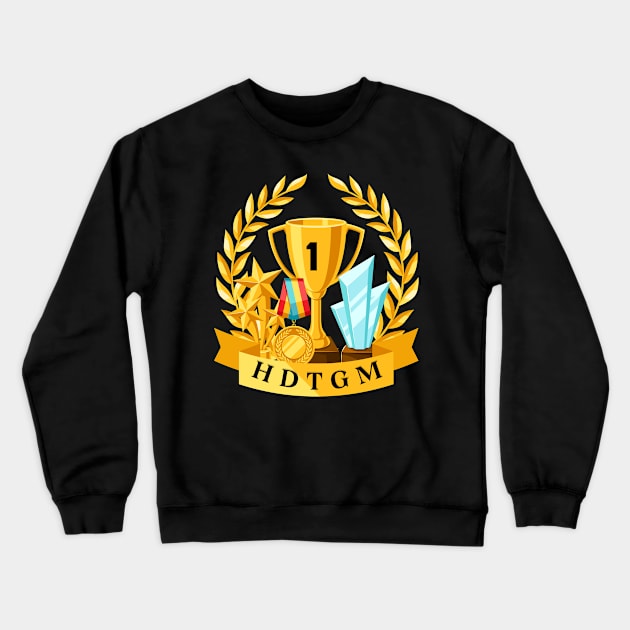 HDTGM Crewneck Sweatshirt by Pestach